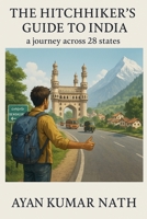 The Hitchhiker's Guide To India - a journey across 28 states B0F31P46TK Book Cover