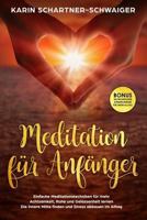 Meditation F�r Anf�nger Einfache Meditationstechniken F�r Mehr Achtsamkeit, Ruhe Und Gelassenheit Lernen Die Innere Mitte Finden Und Stress Abbauen Im Alltag 1719863415 Book Cover