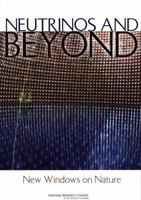 Neutrinos and Beyond: New Windows on Nature 0309087163 Book Cover