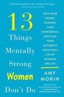 13 Things Mentally Strong Women Don't Do: Own Your Power, Channel Your Confidence, and Find Your Authentic Voice for a Life of Meaning and Joy 0062847627 Book Cover