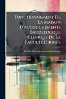Fonctionnement De La Maison D'accouchements Baudelocque Clinique De La Faculté Dirigée 1143003888 Book Cover