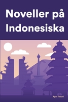 Noveller på Indonesiska: Korta berättelser på Indonesiska för nybörjare och elever på mellanstadiet B0BFS1TMRG Book Cover