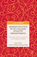 Gender Politics in Us College Athletic Departments: The Case of the University of Minnesota Merger 1137485086 Book Cover