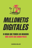 Millonetis Digitales: 8 Cosas que tienen los negocios más sexys que ganan pasta B0BJTTJM2D Book Cover