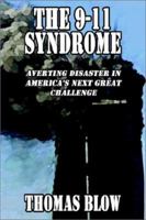 The 9-11 Syndrome: Averting Disaster in America's Next Great Challenge 1589392515 Book Cover