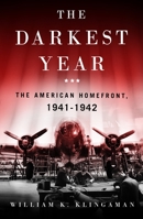 The Darkest Year: The American Home Front, 1941-1942 1250133173 Book Cover