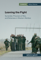 Leaving the Fight: Surrender, Prisoners of War, and Detainees in Western Warfare 1107020514 Book Cover