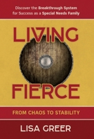 Living Fierce: From Chaos to Stability 1662943148 Book Cover