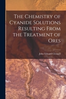 The Chemistry of Cyanide Solutions Resulting From the Treatment of Ores 1016463790 Book Cover