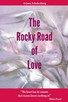 The Rocky Road of Love: The heart has its reasons That reason knows nothing of." - Blaise Pascal 154499771X Book Cover