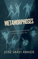 METAMORPHOSES stories and theater of our changing era (Coming of Age) B0H41B8294 Book Cover