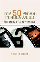 My 50 Years In Hollywood: The Story Of A 22-year-old 1413462758 Book Cover