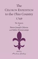 The Celoron Expedition to the Ohio Country, 1749: The Reports of Pierre-Joseph Celoron and Father Bonnecamps 9354445934 Book Cover