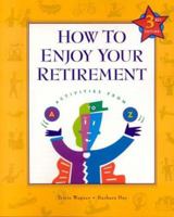 How to Enjoy Your Retirement: Activities from A to Z 1889242284 Book Cover