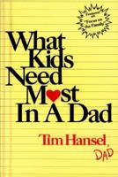 What Kids Need Most In A Dad 0800752937 Book Cover