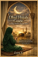 Dhul Hijjah Guide For Busy Muslim Women 2026: 10 Days of Easy Worship, Spiritual Growth, and Barakah for Everyday Life B0GRR54XQD Book Cover