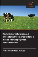 Techniki przetwarzania i akceptowalnośc produktów z mleka krowiego przez konsumentów 6208876753 Book Cover