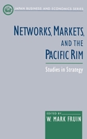 Networks, Markets, and the Pacific Rim: Studies in Strategy 0195117204 Book Cover