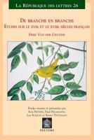 de Branche En Branche. Etudes Sur Les Xviie Et Xviiie Siecles Francais: 'etudes Reunies Et Presentees Par Kris Peeters, Paul Pelckmans, Luc Rasson Et 9042916907 Book Cover