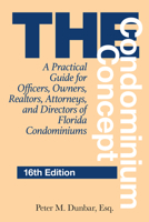 The Condominium Concept: A Practical Guide for Officers, Owners, Realtors, Attorneys, and Directors of Florida Condominiums 1561647179 Book Cover