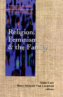 Religion, Feminism, and the Family (Studies in Family, Religion, and Culture) 0664255124 Book Cover
