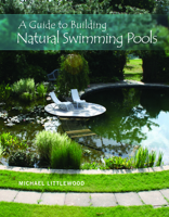 A Guide to Building Natural Swimming Pools 0764350838 Book Cover