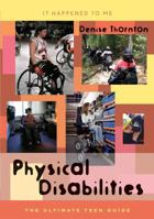 Physical Disabilities: The Ultimate Teen Guide (It Happened to Me) 0810853000 Book Cover