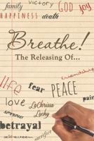 Breathe! the Releasing Of... 1635254337 Book Cover