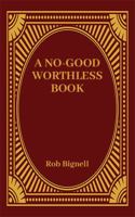 A No-Good Worthless Book 1948872099 Book Cover