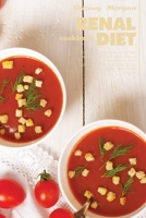Renal Diet Cookbook: Easy And Delicious Renal Diet Recipes With Low Amounts Of Sodium, Phosphorus, And Potassium For A Practical Low Kidney Budget And Avoid Dialysis. 1801822670 Book Cover