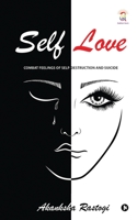 Self Love: Combat Feelings Of Self-Destruction And Suicide 1639046011 Book Cover
