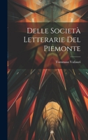 Delle Societa Letterarie del Piemonte - Primary Source Edition 1022666053 Book Cover