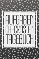 Aufgaben Checklisten Tagebuch: Einfacher Prioritäten-Planer und Aufgaben Organizer zum organisieren und planen von To-Do Listen mit Checklisten für ... und Selbstorganisation (German Edition) 1654576484 Book Cover