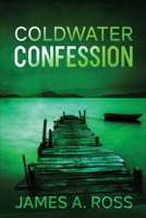 Coldwater Confession: A Coldwater Mystery 168512108X Book Cover