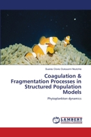Coagulation & Fragmentation Processes in Structured Population Models 3659137219 Book Cover
