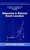 Advances in Seismic Event Location (Modern Approaches in Geophysics) 0792363922 Book Cover