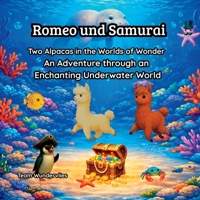 Romeo und Samurai Two Alpacas in the Wonder Worlds - An Adventure through an Enchanting Underwater World 3912129053 Book Cover
