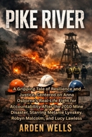 Pike River: A Gripping Tale of Resilience and Justice, Centered on Anna Osborne’s Real-Life Fight for Accountability After the 2010 Mine Disaster, ... Lynskey, Robyn Malcolm, and Lucy Lawless B0GG7PXCNN Book Cover