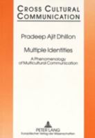Multiple Identities: A Phenomenology of Multicultural Communication 3631478348 Book Cover