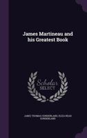 James Martineau and His Greatest Book 1164682067 Book Cover