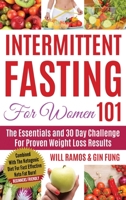 Intermittent Fasting For Women 101: Combined With The Ketogenic Diet For Fast Effective Keto Fat Burn! Beginners Friendly (Intermittent Fasting 101) 1733238360 Book Cover