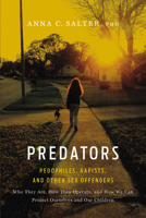 Predators: Pedophiles, Rapists, and Other Sex Offenders : Who They Are, How They Operate, and How We Can Protect Ourselves and Our Children 0465071724 Book Cover