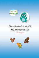 Three Squirrels and the RV - The Third Road Trip (California) 1537556096 Book Cover