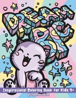 Dream Big Inspirational Coloring for Kids 7+: With Positive Affirmations and Motivational Quotes for Girls and Boys B0CKK11D5F Book Cover