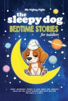 The Sleepy Dog: Bedtime Stories for Toddlers: Short Goodnight Stories to Help Babies and Toddlers Relax and Fall Asleep Quickly. Baby Sleep Solution for Ages 1, 2, 3 and 4 B089M41T86 Book Cover