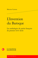 L'Invention Du Baroque: Les Anthologies de Poesie Francaise Du Premier Xviie Siecle 2406113124 Book Cover