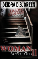 Woman at the Top of the Stairs II:: Sweetest Revenge 1502900955 Book Cover