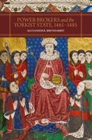 Power-Brokers and the Yorkist State, 1461-1485 1783275340 Book Cover