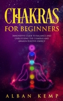 Chakras for Beginners: Innovative Guide to Balance and Unblocking the Chakras and Awaken Positive Energy 1095818295 Book Cover