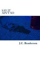 Say It Ain't So 1477566414 Book Cover